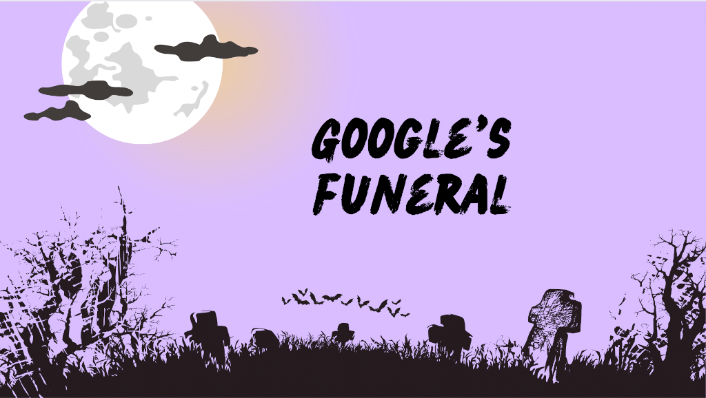 Is it Google funeral?